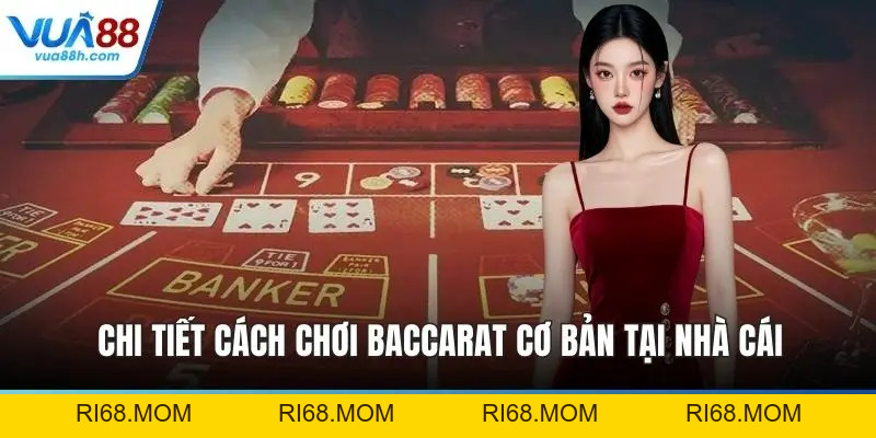 Cách Chơi Baccarat Chuẩn Xác Giúp Người Mới Dễ Thắng