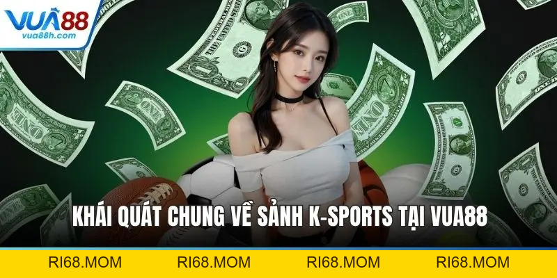 Sảnh K-Sports - Thế Giới Cá Cược Thể Thao Hấp Dẫn Nhất
