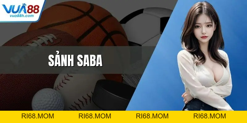 Sảnh Saba Đẳng Cấp Thể Thao Ảo Hấp Dẫn Nhất Hiện Nay